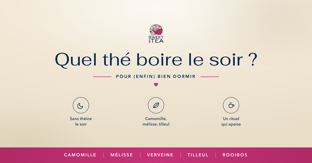 Quel thé boire le soir pour bien dormir ? Le guide My Sweet Tea